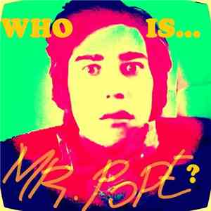 Mr. Pope - Who is Mr. Pope?