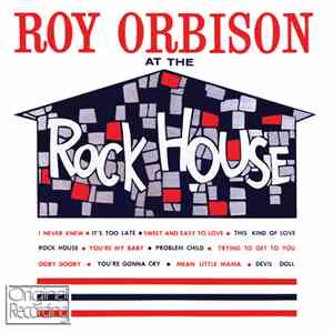 Roy Orbison - Roy Orbison At The Rock House