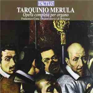 Tarquinio Merula, Francesco Cera - Opera Completa Per Organo (Organi Storici Di Bologna)