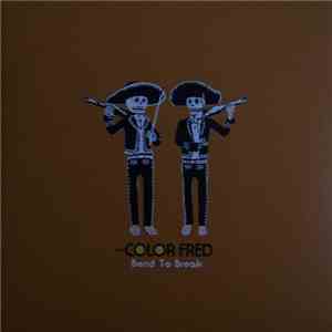 The Color Fred - Bend To Break