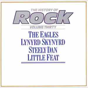 The Eagles / Lynyrd Skynyrd / Steely Dan / Little Feat - The History Of Rock (Volume Thirty)