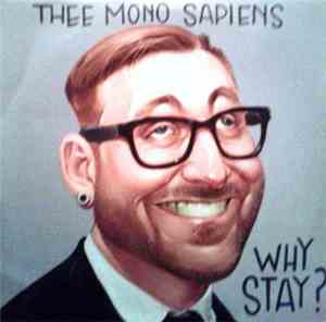Thee Mono Sapiens - Why Stay?