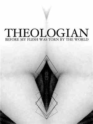 Theologian - Before My Flesh Was Torn By The World