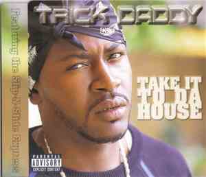 Trick Daddy Featuring The Slip-N-Slide Express - Take It To Da House