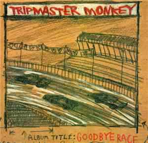 Tripmaster Monkey - Goodbye Race