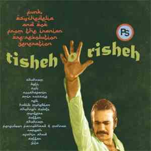 Various - Tisheh O Risheh (Funk, Psychedelia And Pop From The Iranian Pre-Revolution Generation)