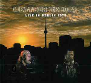 Weather Report - Live In Berlin 1975