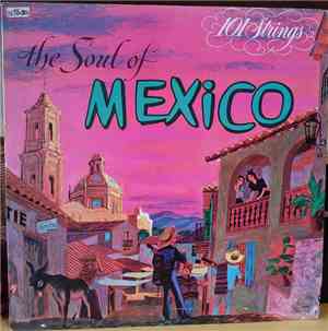 101 Strings - The Soul Of Mexico