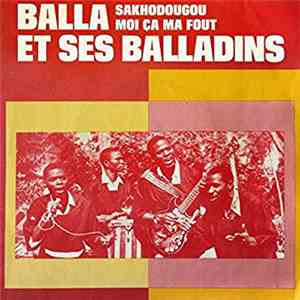 Balla Et Ses Balladins - Sakhodougou / Moi Ça Ma Fout