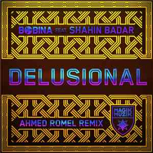 Bobina Feat. Shahin Badar - Delusional (Ahmed Romel Remix)