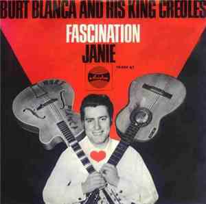Burt Blanca & The King Creole's - Fascination / Janie