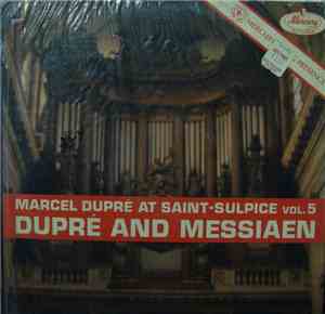 Dupré And Messiaen - Marcel Dupré At Saint-Sulpice Vol. 5