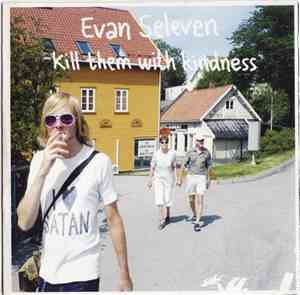 Evan Seleven - Kill Them With Kindness