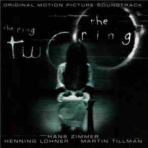 Hans Zimmer, Henning Lohner, Martin Tillman - The Ring, The Ring Two (Original Motion Picture Soundtrack)