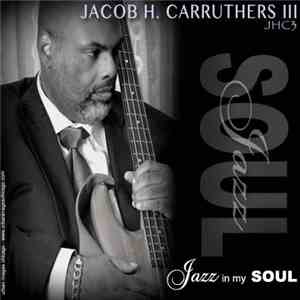 Jacob H. Carruthers III - The Jazz In My Soul