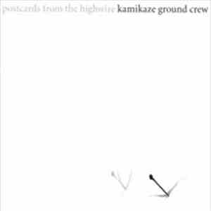 Kamikaze Ground Crew - Postcards From The Highwire
