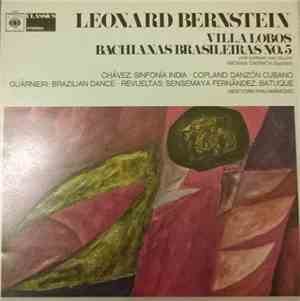 Leonard Bernstein, Heitor Villa-Lobos, Camargo Guarnieri, Silvestre Revueltas, Oscar Lorenzo Fernandez, Aaron Copland, Carlos Chavez, New York Philharmonic - Bachianas Brasileiras No. 5, Etc.