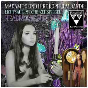 Madame O Und Ihre Kopffilm Bande - Lichtsäulen-Echo-Zeitspiegel: Headmovie Mixtape