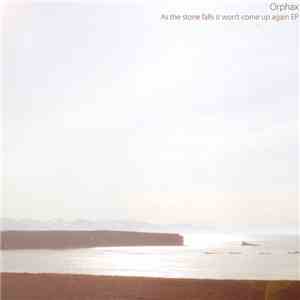 Orphax - As The Stone Falls It Wont Come Up Again EP