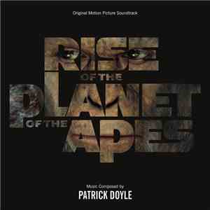 Patrick Doyle - Rise Of The Planet Of The Apes (Original Motion Picture Soundtrack)