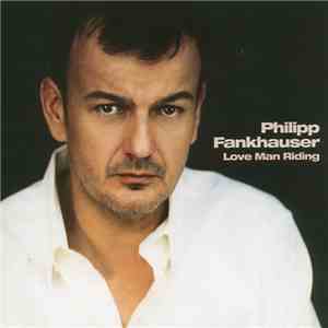 Philipp Fankhauser - Love Man Riding