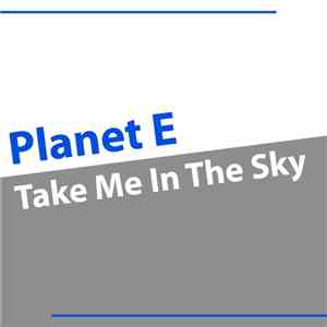 Planet E - Take Me In The Sky