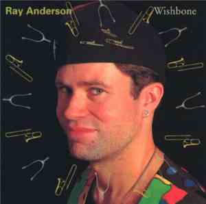 Ray Anderson - Wishbone