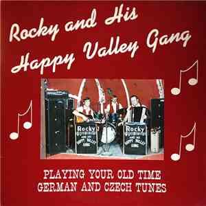 Rocky And His Happy Valley Gang - Playing Your Old Time German And Czech Tunes