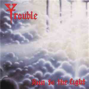 Trouble  - Run To The Light