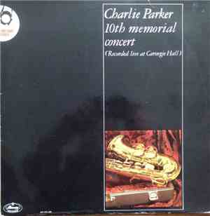 Various - Charlie Parker 10th Memorial Concert (Recorded Live At Carnegie Hall)