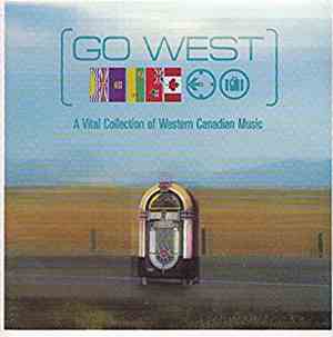 Various - (Go West) A Vital Collection Of Western Canadian Music
