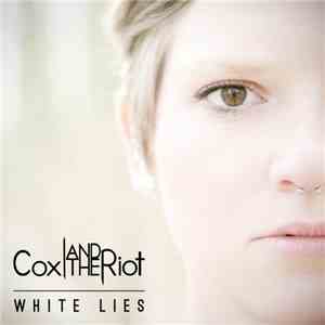 Cox And The Riot - White Lies