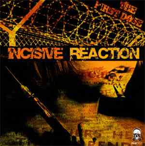 Incisive Reaction - The First Dose