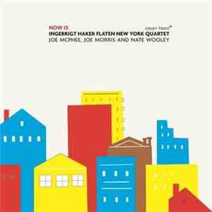 Ingebrigt Håker Flaten New York Quartet - Now Is