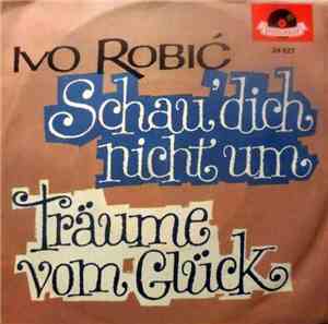 Ivo Robić - Schau' Dich Nicht Um