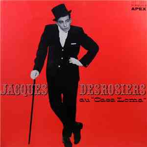 Jacques Desrosiers - Jacques Desrosiers Au « Casa Loma »