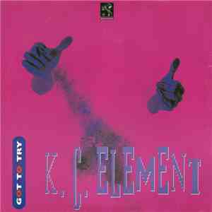 K.C. Element - Got To Try