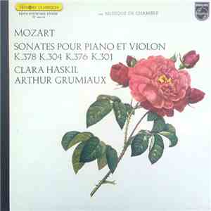 Mozart - Clara Haskil, Arthur Grumiaux - Sonates Pour Piano Et Violon K.378 K.304 K.376 K.301