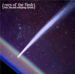 Recs Of The Flesh - Fear, Lies, And Collapsing Comets
