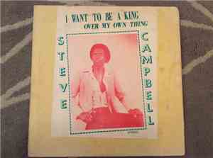 Steve Campbell  - I want to be a King over my own Thing