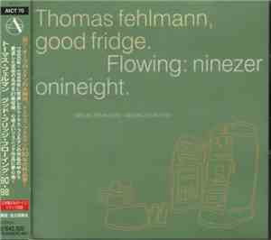 Thomas Fehlmann - Good Fridge (Flowing: Ninezeronineight)