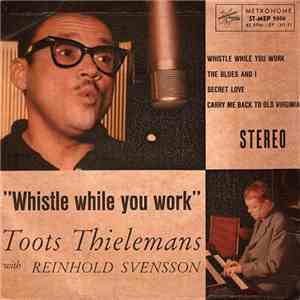Toots Thielemans With Reinhold Svensson - Whistle While You Work