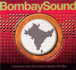 Various - Bombay Sound - A Journey Into The Coolest Beats Of India