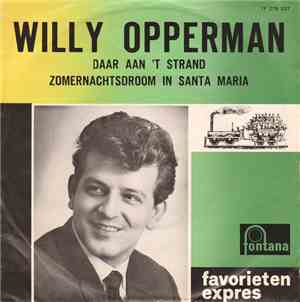 Willy Opperman - Daar Aan 'T Strand / Zomernachtsdroom In Santa Maria