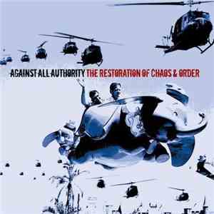 Against All Authority - The Restoration Of Chaos & Order