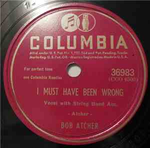 Bob Atcher - I Must Have Been Wrong