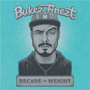 Bukez Finezt - Decade Of Weight