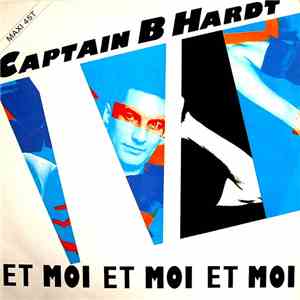 Captain B Hardt - Et Moi Et Moi Et Moi
