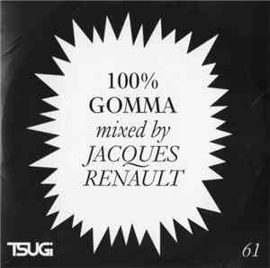 Jacques Renault - 100% Gomma Mixed By Jacques Renault
