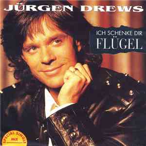 Jürgen Drews - Ich Schenke Dir Flügel